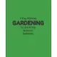 A Day Without Gardening Is Like A Day Without Sunshine: Garden Planner Journal & Log Book: Vegetable & Flower Gardening Journal, Planner and Log Book