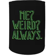 Alcohol Stubby Holder - Me Weird Always - Funny Novelty Birthday Gift Joke Beer Can Bottle