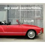 MY COOL CONVERTIBLE: AN INSPIRATIONAL GUIDE TO STYLISH CONVERTIBLES