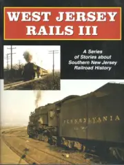 WEST JERSEY RAILS 3 - SOUTHERN NEW JERSEY RR STORIES PHOTOS PRR PRSL WJRR