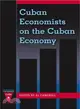 Cuban Economists on the Cuban Economy