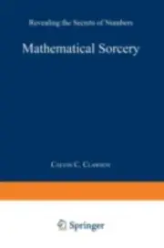 Mathematical Sorcery: Revealing the Secrets- Clawson, 0306460033, paperback, new