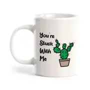 You're Stuck With Me 11oz Plastic or Ceramic Coffee Mug | Funny Romantic Mugs