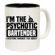Im The Psychotic Bartender Pub Hotel Mug Cup