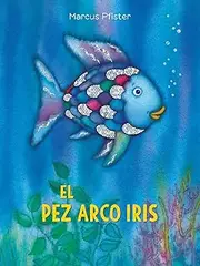 El Pez Arco Iris / Rainbow Fish: (Spanish Edition)