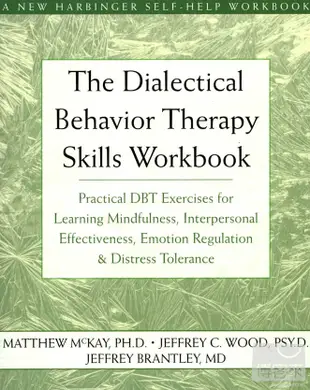 Dialectical Behavior Therapy Workbook: Practical DBT Exercises for Learning Mindfulness, Interpersonal Effectiveness, Emotion Re