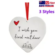I Wish You Lived Next Door Heart Ornament Hanging Xmas Tree Decor Gifts New AU