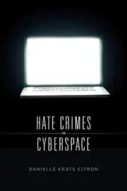 Hate Crimes in Cyberspace by Danielle Keats Citron: New
