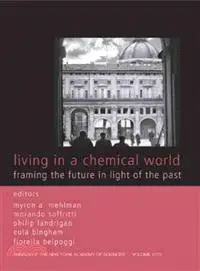LIVING IN A CHEMICAL WORLD：FRAMING THE FUTURE IN LIGHT OF THE PAST