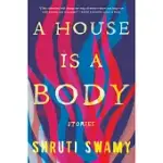 A HOUSE IS A BODY: STORIES
