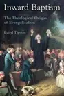 Inward Baptism: The Theological Origins of Evangelicalism by Baird Tipson (Engli