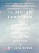 The Afterlife Connection: A Therapist Reveals How To Communicate With Departed Loved Ones