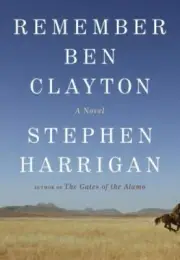 Remember Ben Clayton - 0307265811, hardcover, Stephen Harrigan, new