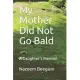 My Mother Did Not Go Bald: A Daughter’’s Memoir