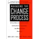 Managing the Change Process: A Fieldbook for Change Agents, Team Leaders, and Reengineering Managers