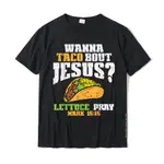 TACO BOUT JESUS LETTUCE PRAY CINCO DE MAYO 基督教聖經 T 恤搞笑男士上衣 T