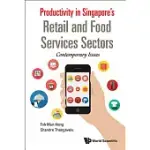 PRODUCTIVITY IN SINGAPORE’S RETAIL AND FOOD SERVICES SECTORS: CONTEMPORARY ISSUES