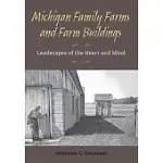 MICHIGAN FAMILY FARMS AND FARM BUILDINGS: LANDSCAPES OF THE HEART AND MIND