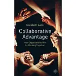 COLLABORATIVE ADVANTAGE: HOW ORGANISATIONS WIN BY WORKING TOGETHER