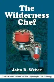 Weber - Wilderness Chef The Art and Craft of One-Pan Lightweight Trail - L555z