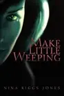 Make Little Weeping by Nina Riggs Jones (English) Paperback Book