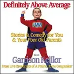 DEFINITELY ABOVE AVERAGE: STORIES & COMEDY FOR YOU & YOUR POOR OLD PARENTS