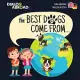 The Best Dogs Come From... (Dual Language English-Deutsch): A Global Search to Find the Perfect Dog Breed