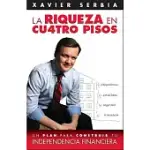 LA RIQUEZA EN CU4TRO PISOS/ FOUR STEPS TO WEALTH: UN PLAN PARA CONSTRUIR TU INDEPENDENCIA FINANCIERA/ A PLAN TO BUILD YOUR FINAN