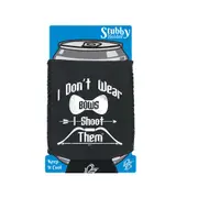 Dont Wear Bows Shoot Them - Funny Novelty Stubby Holder With Base