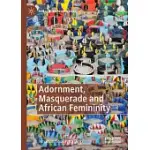ADORNMENT, MASQUERADE AND AFRICAN FEMININITY