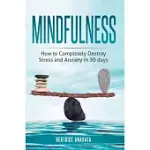 MINDFULNESS: HOW TO COMPLETELY DESTROY STRESS AND ANXIETY IN 30 DAYS
