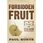 FORBIDDEN FRUIT: THE ETHICS OF SECULARISM