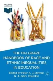 The Palgrave Handbook of Race and Ethnic Inequalities in Education by P. Stevens