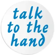 Talk To The Hand - 25 Pack Circle Stickers 3 Inch - 90s Nineties Slang