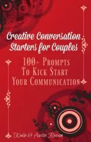 CREATIVE CONVERSATION STARTERS FOR COUPLES: 100+ PROMPTS By Keelie Reason NEW