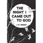 THE NIGHT I CAME OUT TO GOD