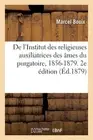 de l'Institut Des Religieuses Auxiliatrices Des mes Du Purgatoire, 1856-1879. 2e