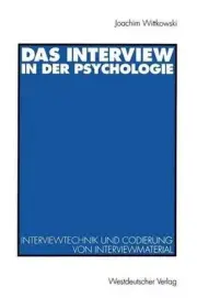 Das Interview in der Psychologie: Interviewtechnik und Codierung von Interviewma