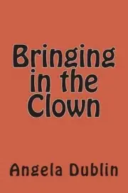 Bringing in the Clown by Angela Dublin (English) Paperback Book