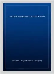 His Dark Materials: the Subtle Knife, Hardcover by Pullman, Philip; Wormell, ...