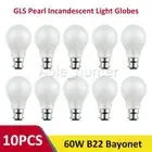 10 x 60W GLS Pearl Incandescent Light Globes Bulbs B22 BC Bayonet 240V