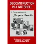 DECONSTRUCTION IN A NUTSHELL: A CONVERSATION WITH JACQUES DERRIDA