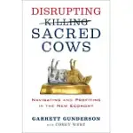DISRUPTING SACRED COWS: REVEALING THE SACRED TRUTHS FOR A LIFE OF PROSPERITY, LOVE AND LEGACY