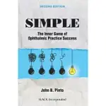 SIMPLE: THE INNER GAME OF OPHTHALMIC PRACTICE SUCCESS