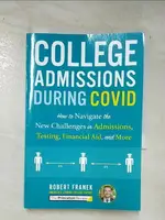 【書寶二手書T8／歷史_C8E】COLLEGE ADMISSIONS DURING COVID: HOW TO NAVIGATE THE NEW CHALLENGES IN ADMISSIONS, TESTING, FINANCIAL AID, AND MORE_THE PRINCETON REVIEW,FRANEK, ROBERT