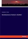 Reminiscences of James A. Garfield (Paperback or Softback)