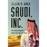 SAUDI, INC.: THE ARABIAN KINGDOM’S PURSUIT OF PROFIT AND POWER