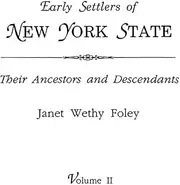 Early Settlers of New York State: Their Ancestors and Descendants. a Monthly Magazine. the Original Nine Volumes Reprinted in Two. Volume II: Magazine