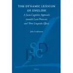 THE DYNAMIC LEXICON OF ENGLISH: A SOCIO-COGNITIVE APPROACH TOWARDS LOAN PROCESSES AND THEIR LINGUISTIC EFFECTS