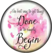 Snap Button Best Way to get Something Done Begin 18mm Cabochon Chun